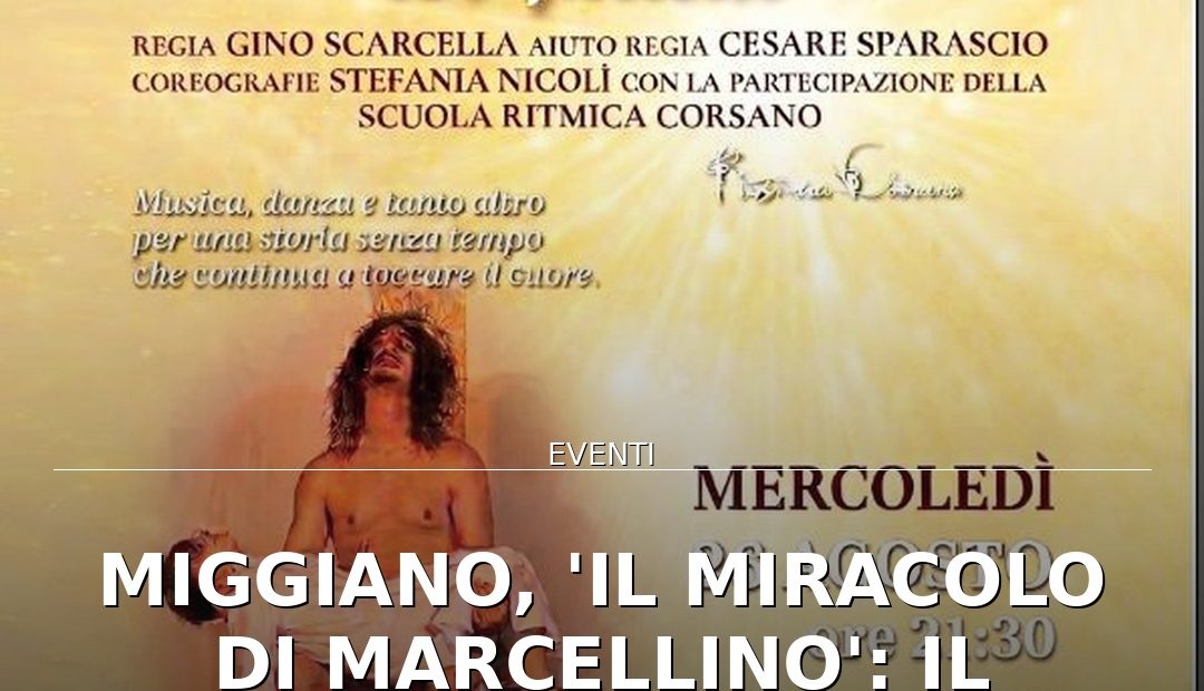 Anteprima di: Miggiano, 'Il Miracolo di Marcellino': Il Musical in Piazza Giovanni Paolo II