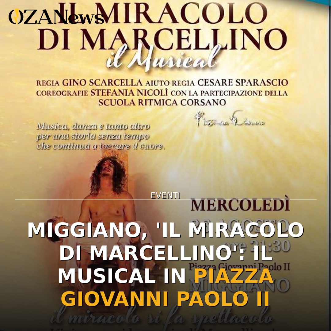Anteprima di: Miggiano, 'Il Miracolo di Marcellino': Il Musical in Piazza Giovanni Paolo II