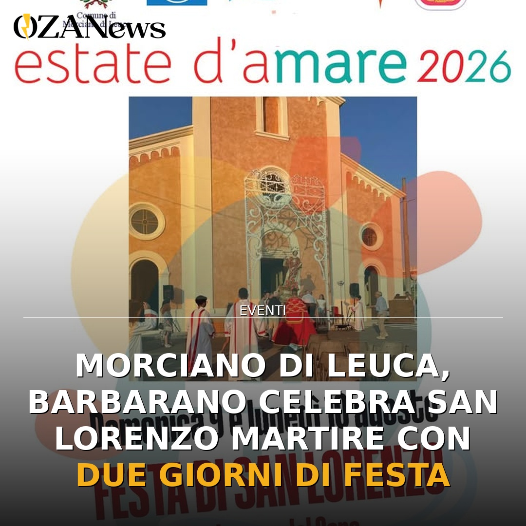 Anteprima di: Morciano di Leuca, Barbarano celebra San Lorenzo Martire con due giorni di festa