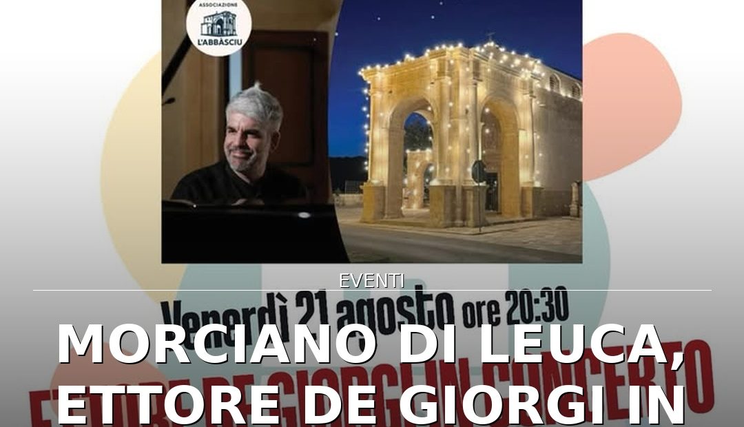 Anteprima di: Morciano di Leuca, Ettore De Giorgi in concerto a Leuca Piccola