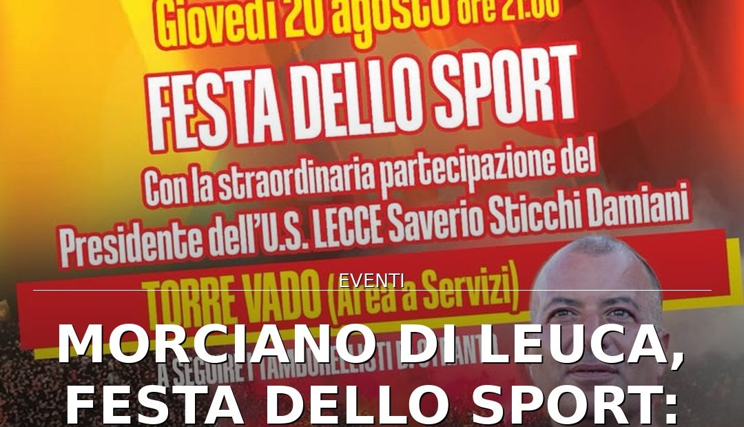 Anteprima di: Morciano di Leuca, Festa dello Sport: Sticchi Damiani ospite a Torre Vado