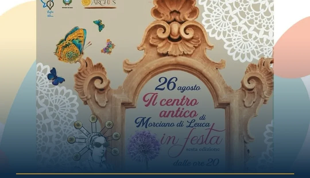 Anteprima di: Morciano di Leuca: torna la Festa del Centro Antico per la sesta edizione