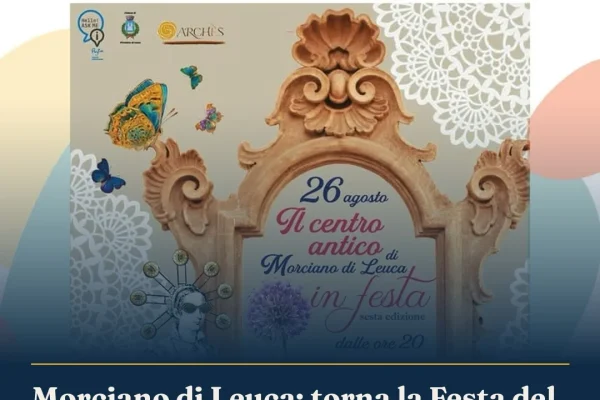Morciano di Leuca: torna la Festa del Centro Antico per la sesta edizione