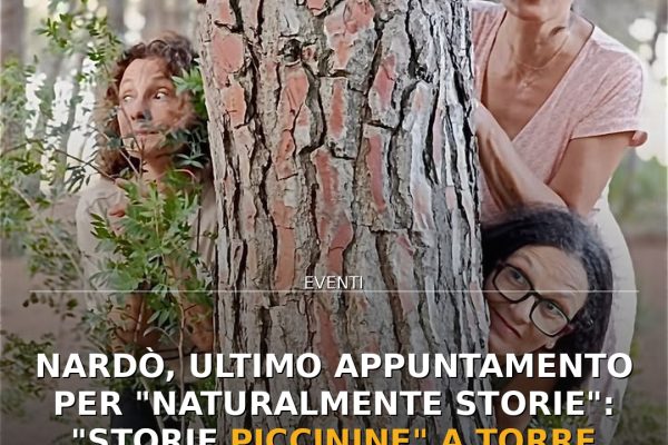 Nardò, ultimo appuntamento per “Naturalmente Storie”: “Storie Piccinine” a Torre Nova