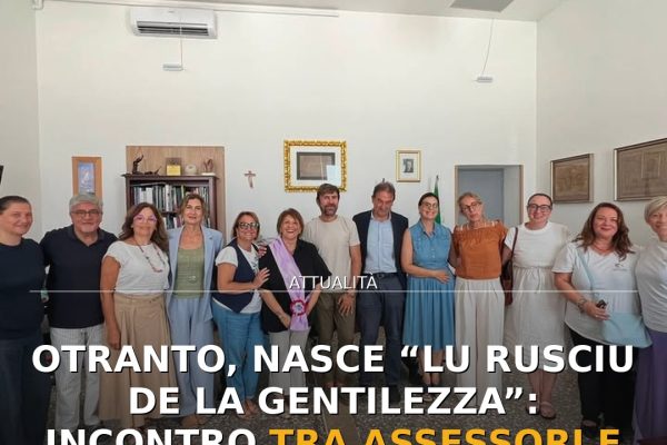 Otranto, nasce “Lu rusciu de la gentilezza”: incontro tra Assessori e Ambasciatori