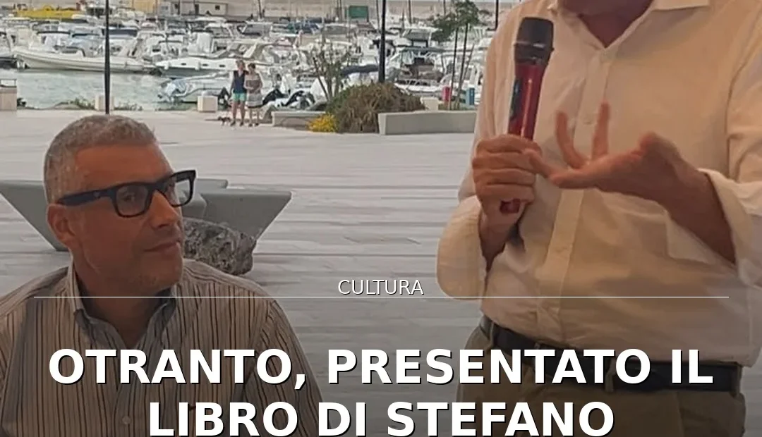 Anteprima di: Otranto, presentato il libro di Stefano Petranca: un inno a coraggio e inclusione