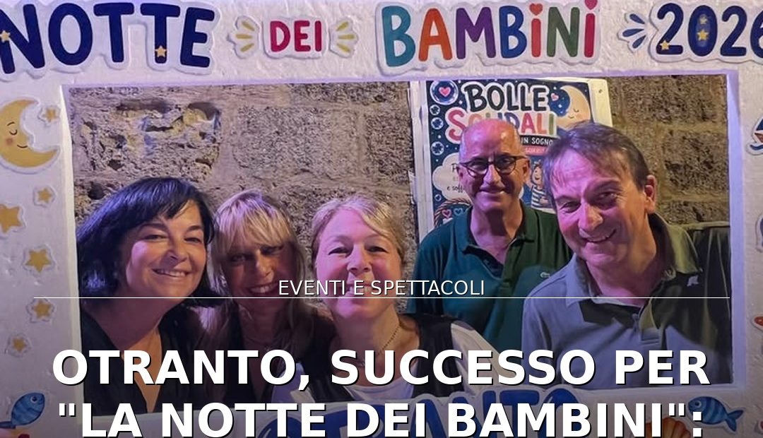 Anteprima di: Otranto, successo per "La Notte dei Bambini": gioco e sorrisi per le famiglie