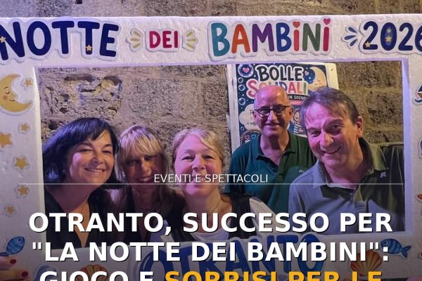 Otranto, successo per “La Notte dei Bambini”: gioco e sorrisi per le famiglie