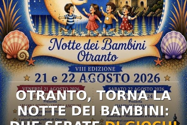 Otranto, torna la Notte dei Bambini: due serate di giochi e solidarietà