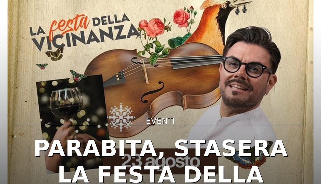 Anteprima di: Parabita, stasera la Festa della Vicinanza con Enzo Petrachi