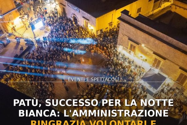Patù, successo per la Notte Bianca: l’Amministrazione ringrazia volontari e sponsor