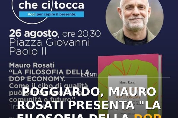 Poggiardo, Mauro Rosati presenta “La Filosofia della DOP Economy” al Festival