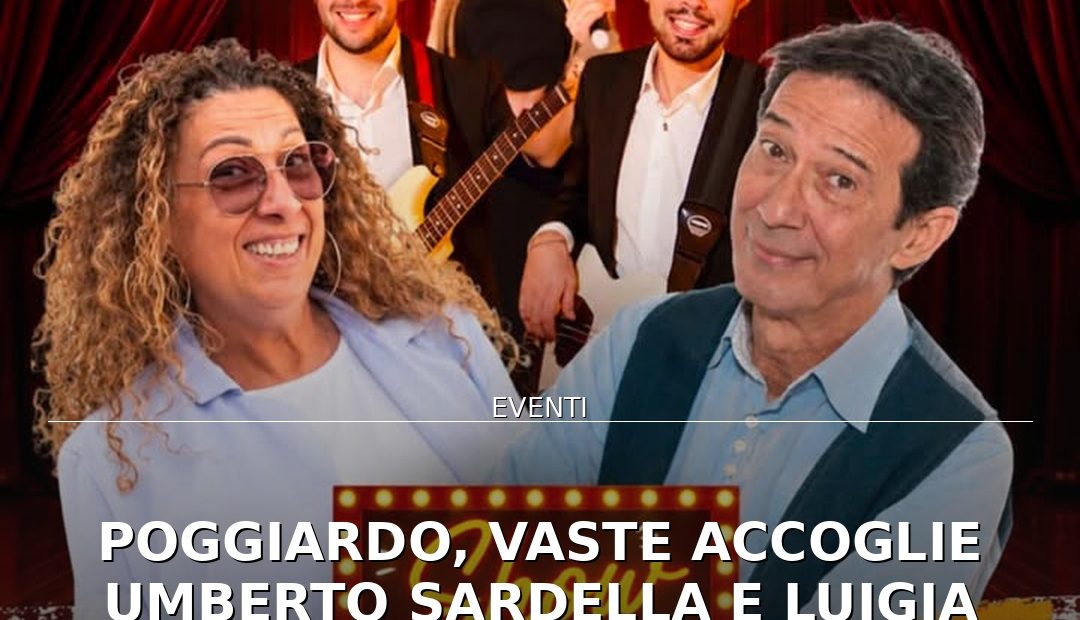 Anteprima di: Poggiardo, Vaste accoglie Umberto Sardella e Luigia Caringella per una serata di comicità