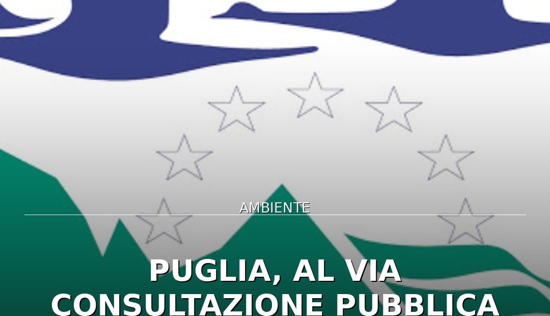 Foto di copertina: Puglia, al via consultazione pubblica per 58 siti Natura 2000: risoluzione infrazione UE - Puglia
