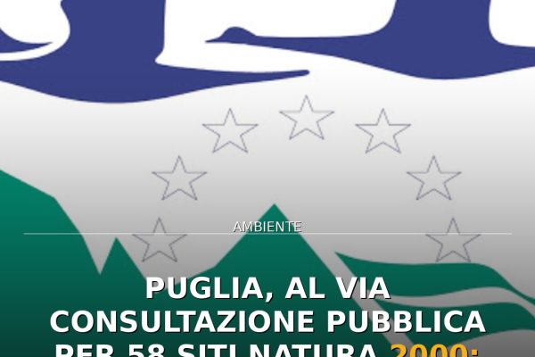 Puglia, al via consultazione pubblica per 58 siti Natura 2000: risoluzione infrazione UE