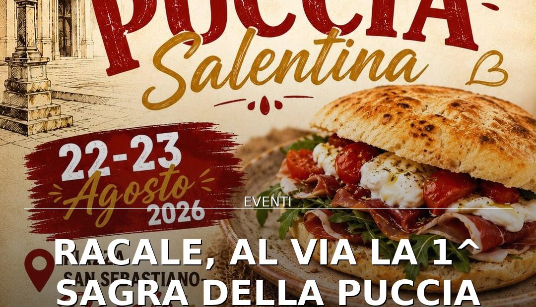 Anteprima di: Racale, al via la 1^ Sagra della Puccia Salentina: due serate di gusto e musica