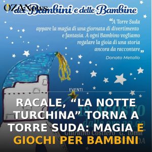 Racale, “La Notte Turchina” torna a Torre Suda: magia e giochi per bambini