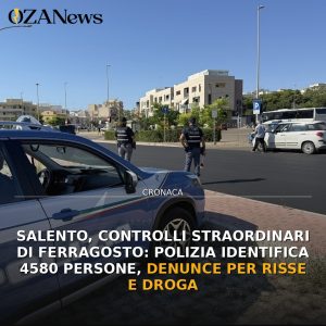 Salento, controlli straordinari di Ferragosto: Polizia identifica 4580 persone, denunce per risse e droga