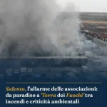 Anteprima di: Salento, l'allarme delle associazioni: da paradiso a 'Terra dei Fuochi' tra incendi e criticità ambientali