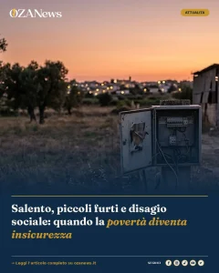 Salento, piccoli furti e disagio sociale: quando la povertà diventa insicurezza