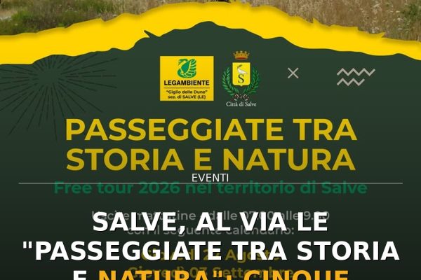 Salve, al via le “Passeggiate tra Storia e Natura”: cinque appuntamenti gratuiti