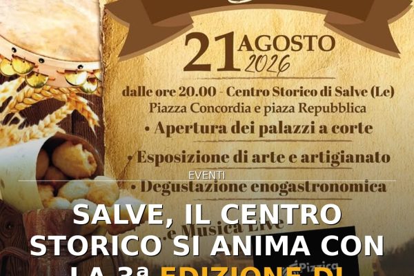 Salve, il Centro Storico si anima con la 3ª edizione di ‘Cultura e Tradizioni’