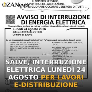 Salve, interruzione elettrica lunedì 24 agosto per lavori e-distribuzione