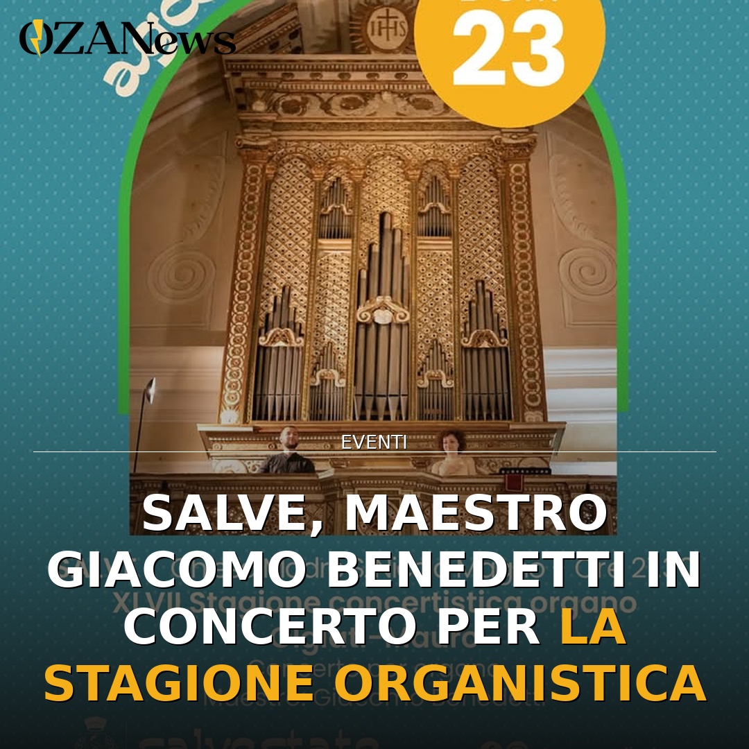 Anteprima di: Salve, Maestro Giacomo Benedetti in concerto per la Stagione Organistica