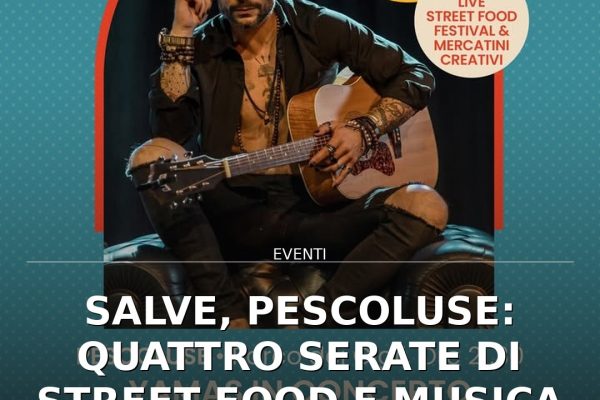 Salve, Pescoluse: Quattro serate di street food e musica al Parco dei Gigli