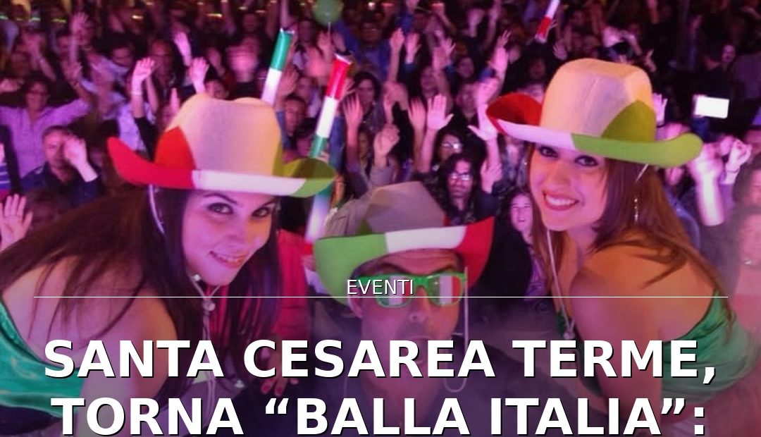 Anteprima di: Santa Cesarea Terme, torna “Balla Italia”: una serata tricolore di musica