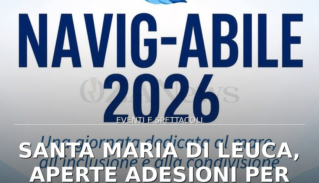 Foto di copertina: Santa Maria di Leuca, aperte adesioni per ‘Navig-Abile 2026’: mare e inclusione - Castrignano del Capo