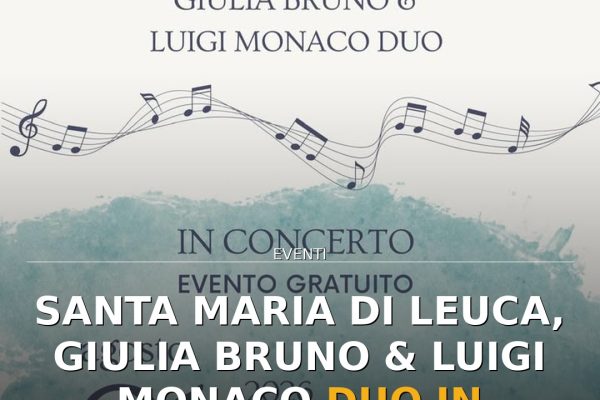 Santa Maria di Leuca, Giulia Bruno & Luigi Monaco Duo in Concerto Stasera