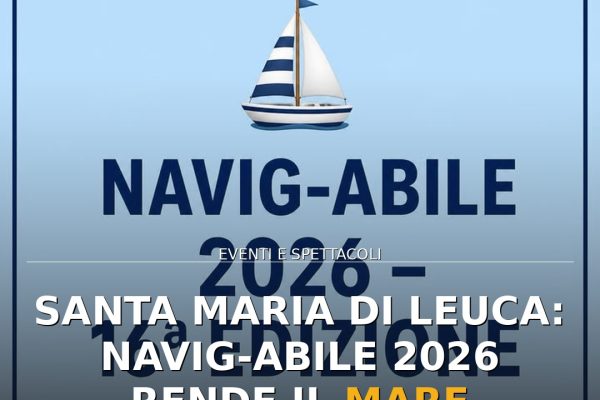 Santa Maria di Leuca: Navig-Abile 2026 rende il mare accessibile ai ragazzi