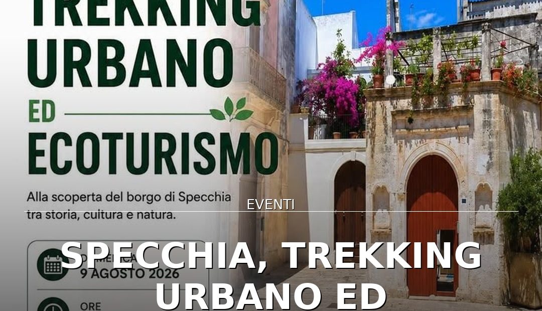 Anteprima di: Specchia, trekking urbano ed ecoturismo: viaggio tra storia e natura