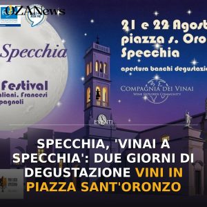 Specchia, 'Vinai a Specchia': due giorni di degustazione vini in Piazza Sant'Oronzo