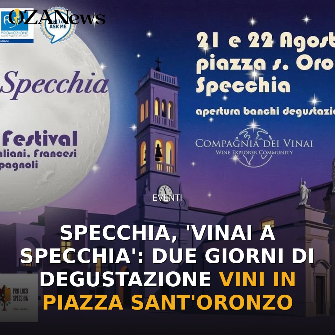 Anteprima di: Specchia, 'Vinai a Specchia': due giorni di degustazione vini in Piazza Sant'Oronzo
