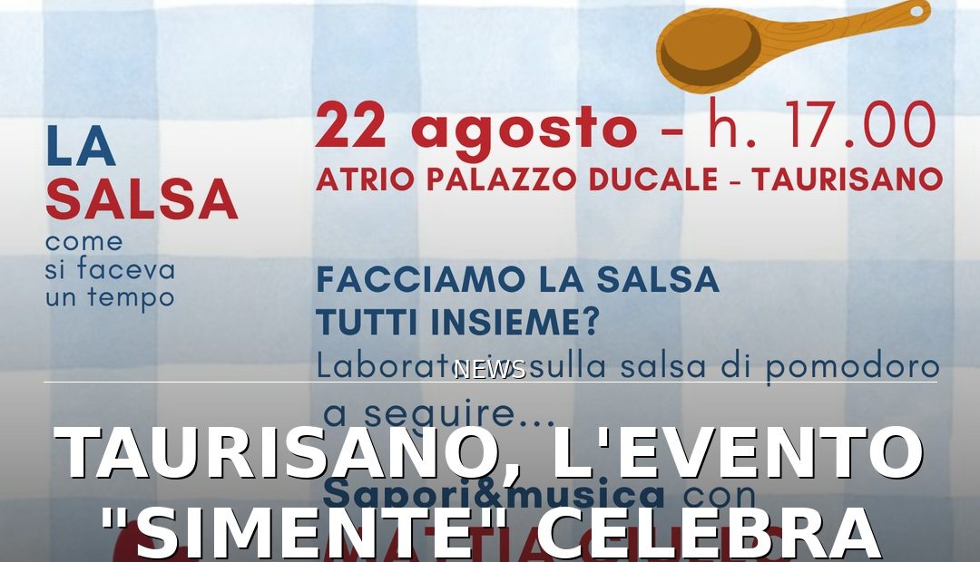 Anteprima di: Taurisano, l'evento "Simente" celebra tradizioni con salsa e pizzica
