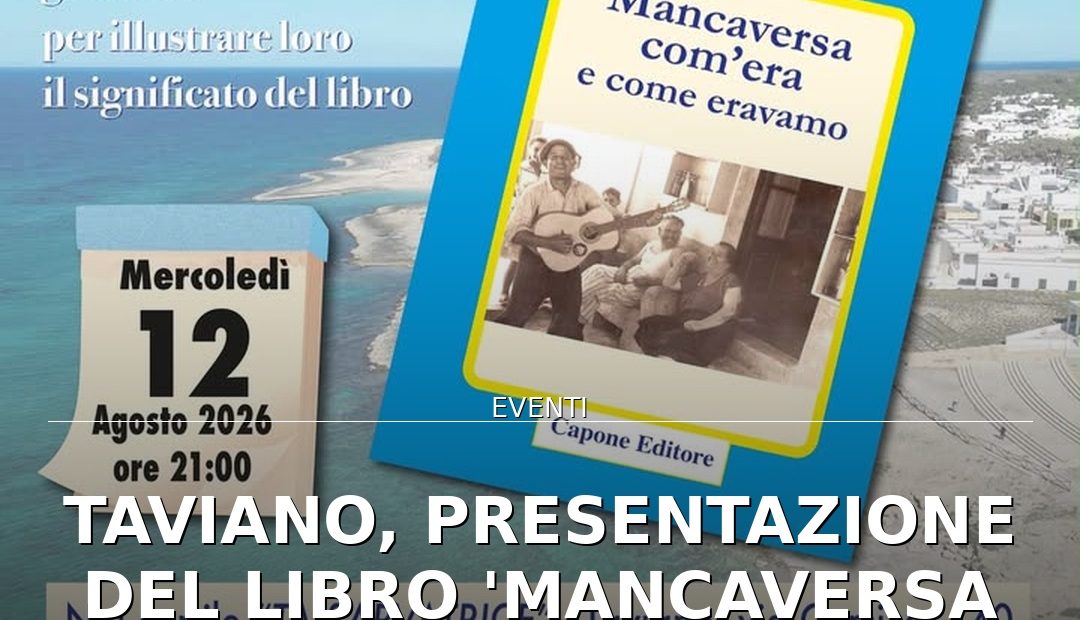 Anteprima di: Taviano, presentazione del libro 'Mancaversa com'era e come eravamo'