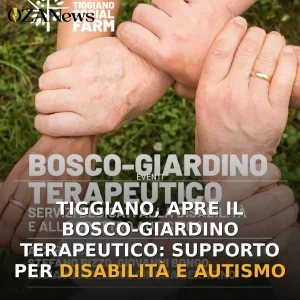 Tiggiano, apre il Bosco-Giardino Terapeutico: supporto per disabilità e autismo