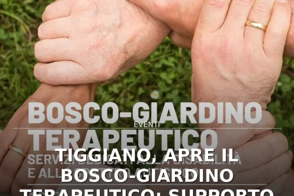 Tiggiano, apre il Bosco-Giardino Terapeutico: supporto per disabilità e autismo