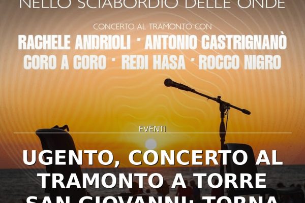 Ugento, concerto al tramonto a Torre San Giovanni: torna ‘Alla Luce che Resta’