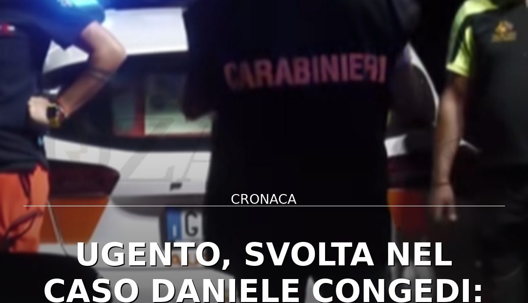 Foto di copertina: Ugento, svolta nel caso Daniele Congedi: 22enne si costituisce ai Carabinieri - Lecce
