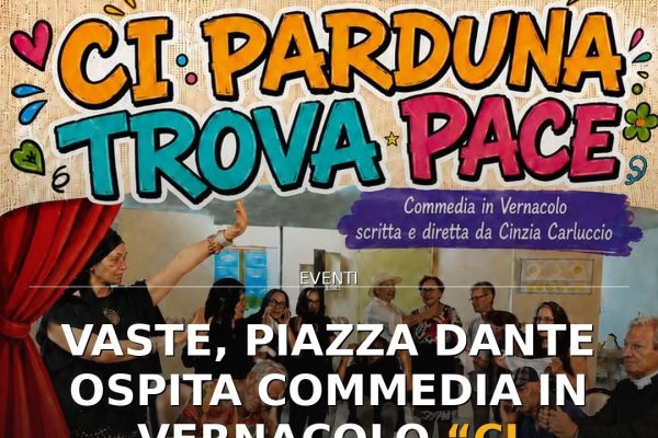 Vaste, Piazza Dante ospita commedia in vernacolo “Ci parduna trova pace”