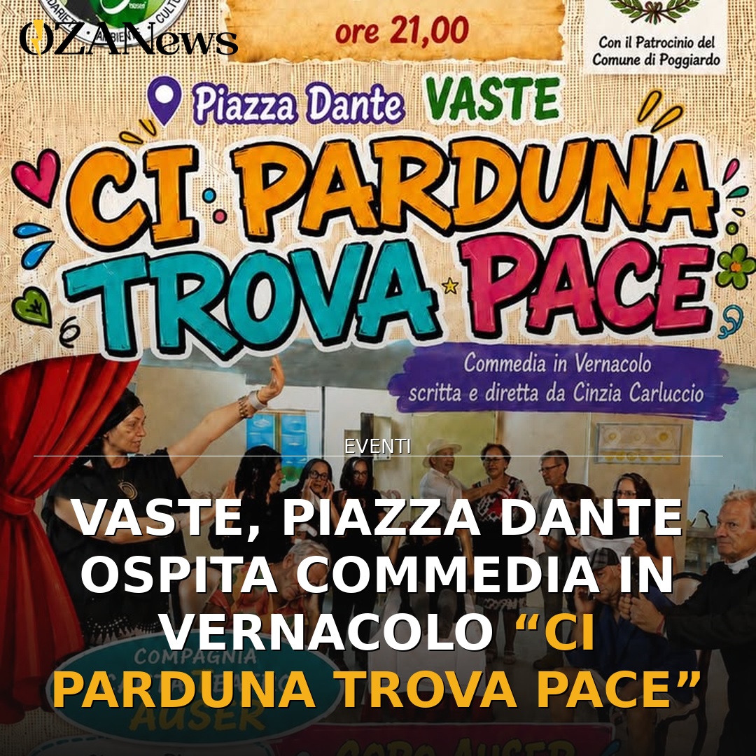 Anteprima di: Vaste, Piazza Dante ospita commedia in vernacolo “Ci parduna trova pace”