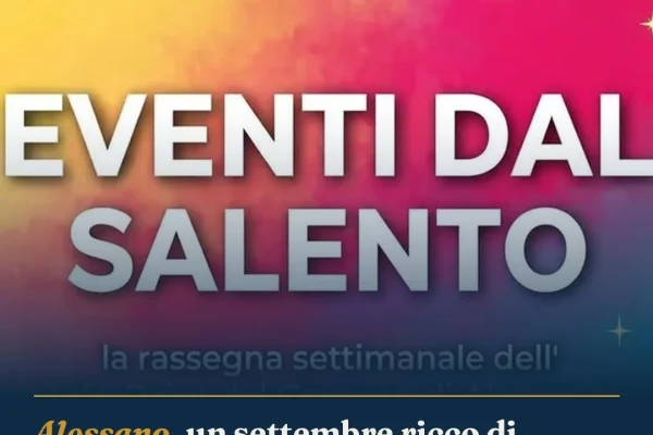 Alessano, un settembre ricco di eventi tra laboratori e musica nel Salento