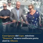 Anteprima di: Castrignano del Capo, missione "Demetra": la nave confiscata porta aiuti in Albania