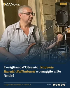 Corigliano d'Otranto, Sinfonie Rurali: Bellimbusti e omaggio a De André