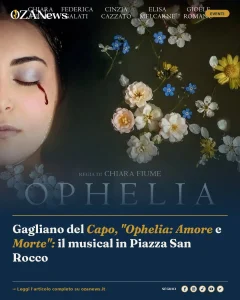 Gagliano del Capo, "Ophelia: Amore e Morte": il musical in Piazza San Rocco
