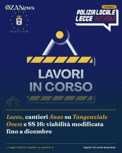 Anteprima di: Lecce, cantieri Anas su Tangenziale Ovest e SS 16: viabilità modificata fino a dicembre