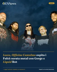 Lecce, Officine Cantelmo ospita i Fulci: serata metal con Gorge e Liquid Rot